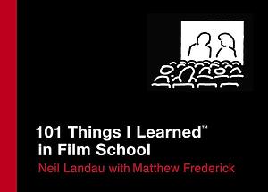 101 Things I Learned in Film School by Neil Landau