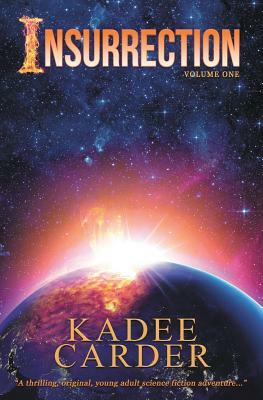 Insurrection: A Young Adult Science Fiction Fantasy by Kadee Carder