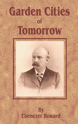 Garden Cities of To-Morrow by Ebenezer Howard