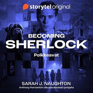 Becoming Sherlock: Poikkeavat by Sarah J. Naughton