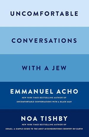 Uncomfortable Conversations with a Black Boy: Racism, Injustice, and How You Can Be a Changemaker by Emmanuel Acho, Emmanuel Acho