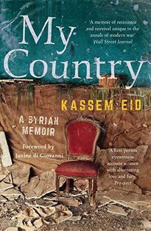 My Country: A Syrian Memoir by Kassem Eid, Janine di Giovanni
