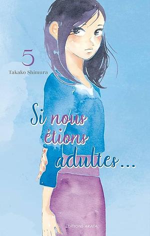 Si nous étions adultes..., Tome 05 by Takako Shimura