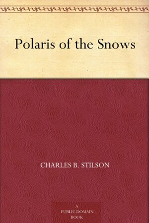 Polaris of the Snows by Charles B. Stilson