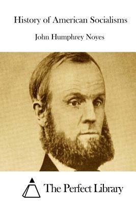 History of American Socialisms by John Humphrey Noyes