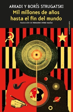 Mil millones de años hasta el fin del mundo by Boris Strugatsky, Arkady Strugatsky, Fernando Otero Macías