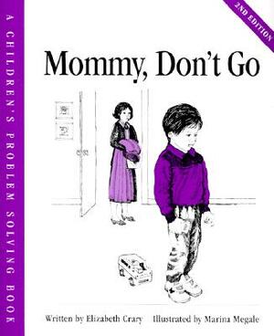 Mommy, Don't Go by Elizabeth Crary