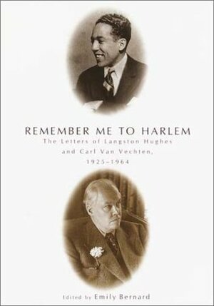 Remember Me to Harlem: The Letters of Langston Hughes and Carl Van Vechten, 1925-1964 by Langston Hughes, Carl Van Vechten