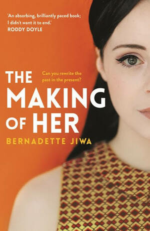 The Making Of Her by Bernadette Jiwa
