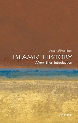 Islamic History: A Very Short Introduction by Adam J. Silverstein