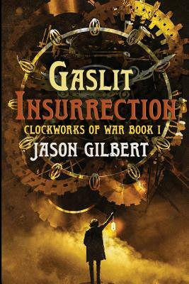 Gaslit Insurrection by Jason Gilbert