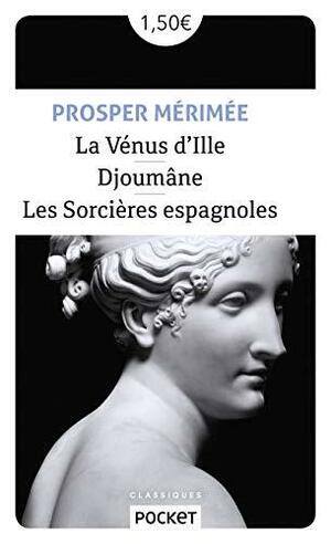 La Vénus d'Ille ; suivie de Djoûmane et Les sorcières espagnoles by Prosper Mérimée