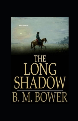 The Long Shadow Illustrated by B. M. Bower