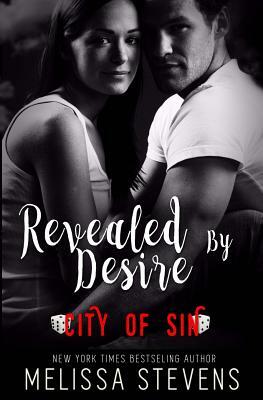Revealed by Desire: City of Sin by Melissa Stevens
