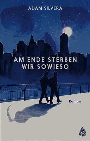 Am Ende sterben wir sowieso by Adam Silvera