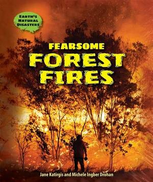 Fearsome Forest Fires by Jane Katirgis, Michele Ingber Droham