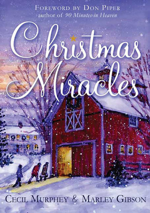 Christmas Miracles by Don Piper, Marley Gibson, Cecil Murphey