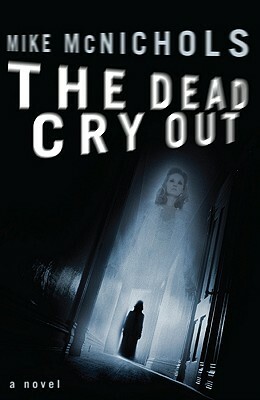 The Dead Cry Out by Mike McNichols