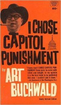I Chose Capitol Punishment by Art Buchwald