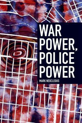 War Power, Police Power by Mark Neocleous