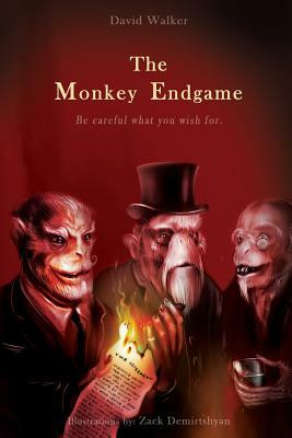 The Monkey Endgame: Be Careful What You Wish For by David Walker