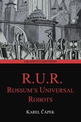 R.U.R. (Rossum's Universal Robots) (Graphyco Editions) by Karel Čapek