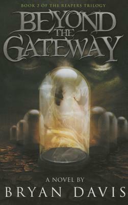 Beyond the Gateway (Reapers Trilogy V2) by Bryan Davis