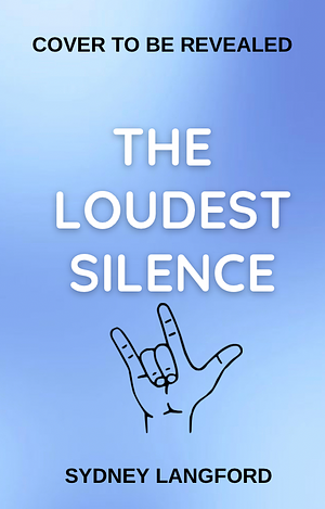 The Loudest Silence by Sydney Langford