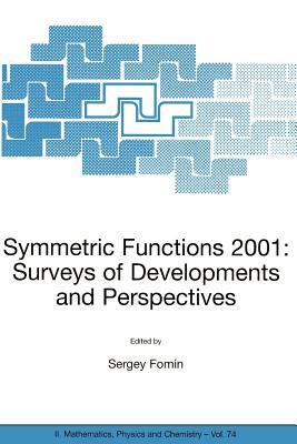 Symmetric Functions 2001: Surveys of Developments and Perspectives: Proceedings of the NATO Advanced Study Instutute on Symmetric Functions 2001: Surv by 