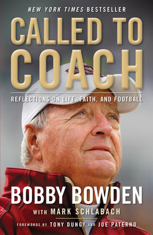 Called to Coach: Reflections on Life, Faith, and Football by Tony Dungy, Mark Schlabach, Joe Paterno, Bobby Bowden