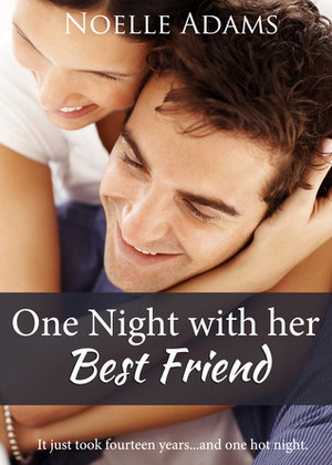 One Night with her Best Friend by Noelle Adams