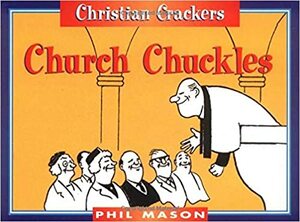 Church Chuckles by Phil Mason