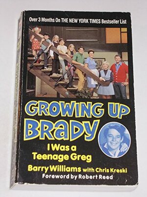 Growing Up Brady: I Was a Teenage Greg by Barry Williams