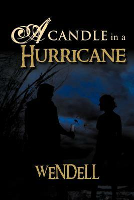 A Candle in a Hurricane by Wendell