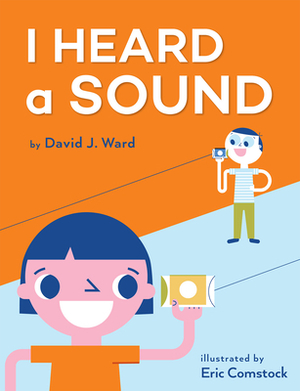 I Heard a Sound by David J. Ward