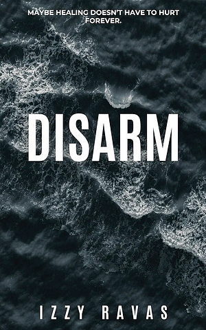 Disarm by Izzy Ravas