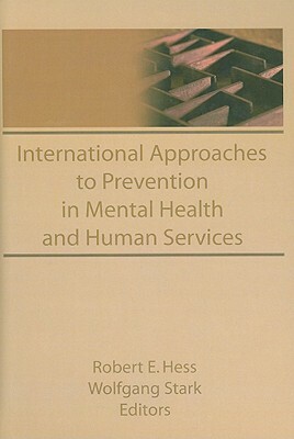 International Approaches to Prevention in Mental Health and Human Services by Robert E. Hess, Wolfgang Stark