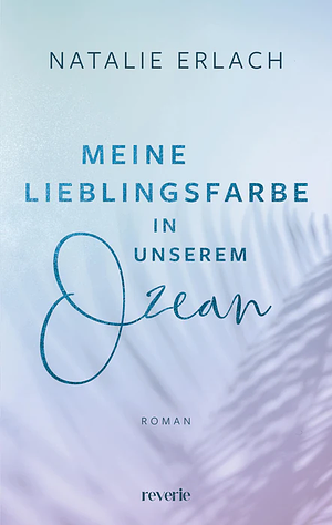 Meine Lieblingsfarbe in unserem Ozean by Natalie Erlach