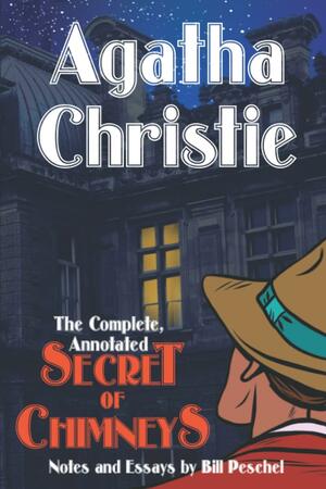 The Complete, Annotated Secret of Chimneys by Agatha Christie, Bill Peschel