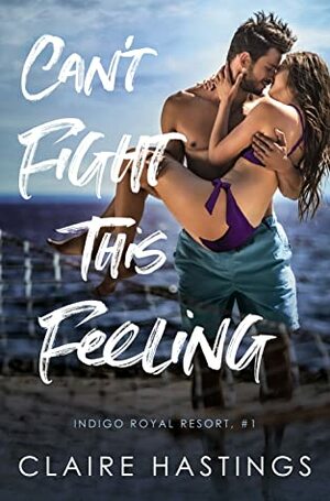 Can't Fight This Feeling by Claire Hastings