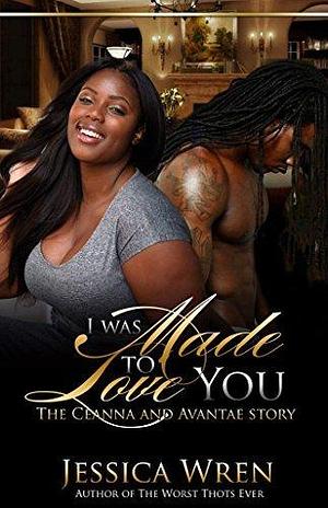 I Was Made To Love You by Jessica Wren, Jessica Wren