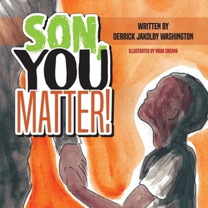 Son You Matter by Derrick Washington