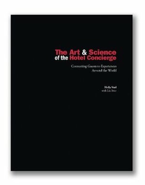 The Art & Science of the Hotel Concierge by Lin Ivice, Holly Stiel