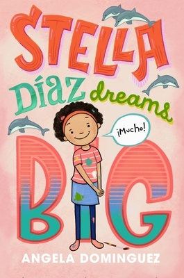 Stella Díaz Dreams Big by Angela Dominguez