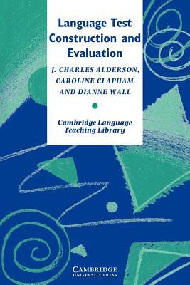 Language Test Construction and Evaluation by Caroline Clapham, Dianne Wall, J. Charles Alderson