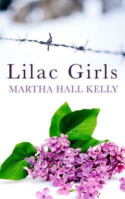 Lilac Girls by Martha Hall Kelly