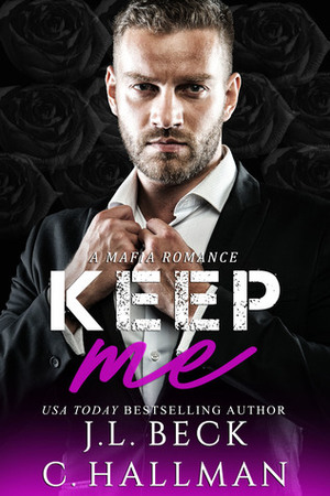 Keep Me by J.L. Beck, C. Hallman