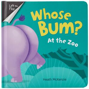 Whose Bum? At the Zoo by Heath McKenzie