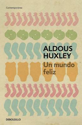 Un Mundo Feliz  by Aldous Huxley