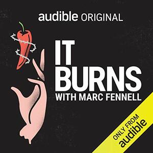 It Burns: The Scandal-Plagued Race to Breed the World's Hottest Chilli by Marc Fennell